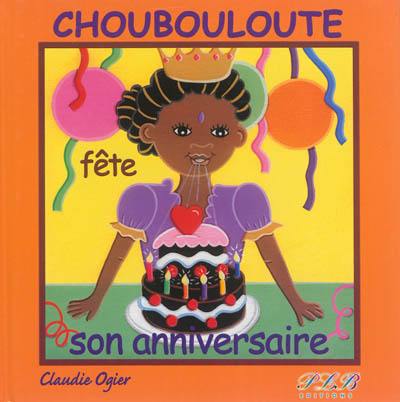 Choubouloute fête son anniversaire