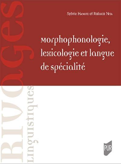 Morphophonologie, lexicologie et langue de spécialité : hommage à Jean-Louis Duchet et à Michel Paillard