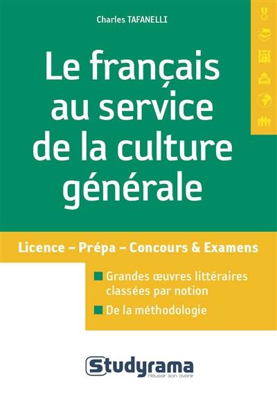 Le français au service de la culture générale : licence, prépa, concours & examens