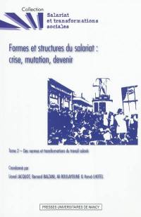 Formes et structures du salariat : crise, mutation, devenir. Vol. 2. Des normes et transformations du travail salarié