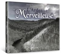 L'Ardenne merveilleuse : sites et légendes