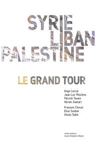 Syrie, Liban, Palestine : le Grand Tour