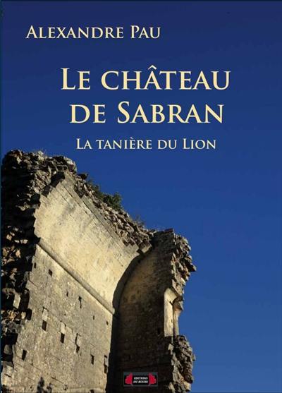 Le château de Sabran, la tanière du lion...