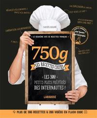 750 g : les recettes cultes : les 300 petits plats préférés des internautes !