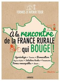 A la rencontre de la France rurale qui bouge !