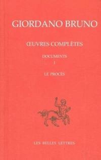 Oeuvres complètes. Vol. 8. Giordano Bruno, documents 1 : le procès. Opere complete. Vol. 8. Giordano Bruno, documents 1 : le procès