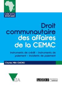 Droit communautaire des affaires de la CEMAC : instruments de crédit, instruments de paiement, incidents de paiement