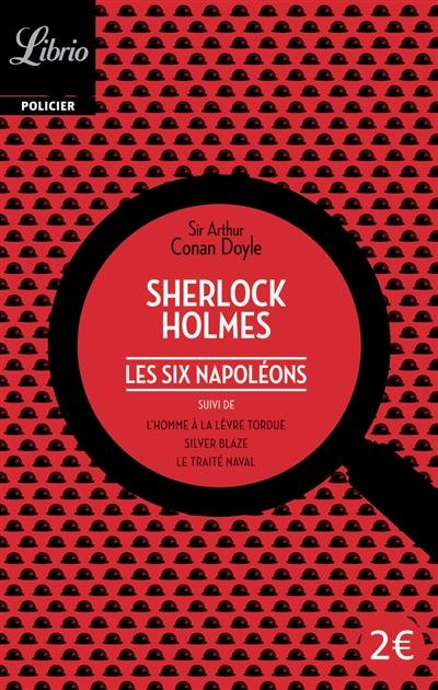 Sherlock Holmes. Les six Napoléons. L'homme à la lèvre tordue. Silver Blaze