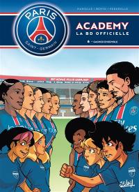 Paris Saint-Germain Academy : la BD officielle. Vol. 6. Gagner ensemble