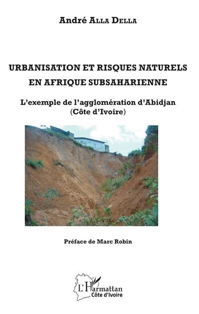 Urbanisation et risques naturels en Afrique subsaharienne : l'exemple de l'agglomération d'Abidjan (Côte d'Ivoire)