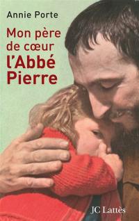 L'abbé Pierre : mon père de coeur