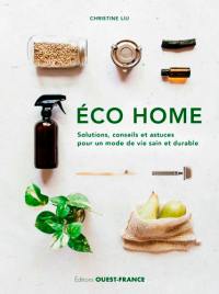 Eco home : solutions, conseils et astuces pour un mode de vie sain et durable