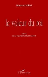 Le voleur du roi : conte de la tradition orale kabyle