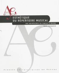 Esthétique du répertoire musical : une archéologie du concept d'oeuvre