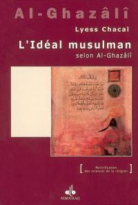 L'idéal musulman selon Al Ghazâlî : la notion d'Adab dans Ihya' 'Ulûm addîne
