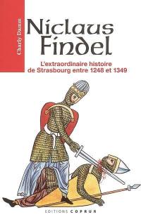 Niclaus Findel ou L'extraordinaire histoire de Strasbourg entre 1248 et 1349