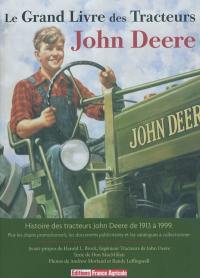 Le grand livre des tracteurs John Deere : une histoire des tracteurs John Deere de 1913 à 1999 : plus les objets promotionnels, les documents publicitaires et les catalogues à collectionner