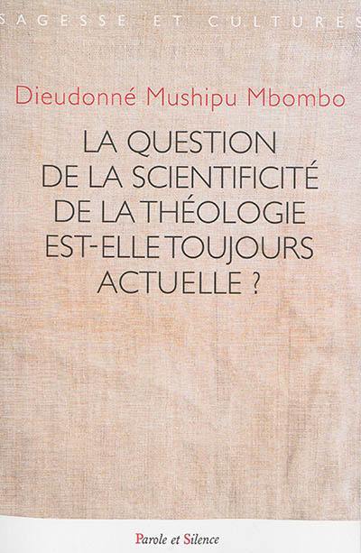 La question de la scientificité de la théologie est-elle toujours actuelle ?