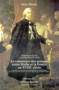 Parfum de Cour, gourmandises de rois : le commerce des oranges entre Malte et la France au XVIIIe siècle