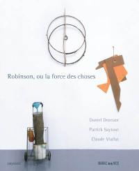 Robinson ou La force des choses : Daniel Dezeuze, Patrick Saytour, Claude Viallat