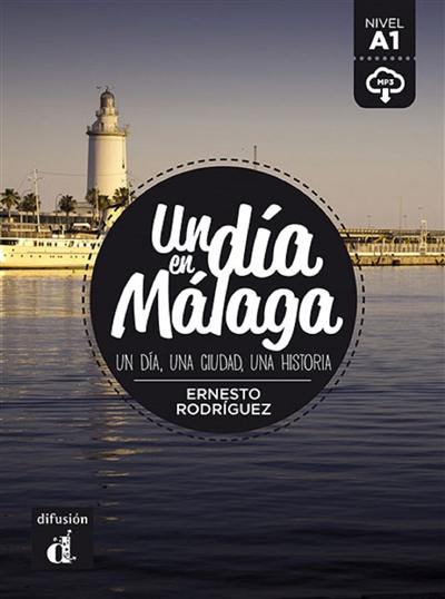 Un dia en Malaga : un dia, una ciudad, una historia : nivel A1
