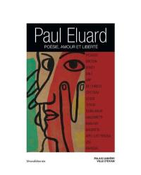 Paul Eluard : poésie, amour et liberté : exposition, Evian-les-Bains, Palais Lumière, du 2 février au 26 mai 2013