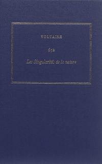 Les oeuvres complètes de Voltaire. Vol. 65B. Les singularités de la nature