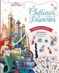 Disney princesses, bienvenue chez Ariel ! : châteaux de princesses : 250 stickers pour décorer le château
