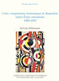 Crise, coopération économique et financière entre États européens 1929-1933