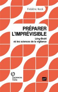 Préparer l'imprévisible : Lévy-Bruhl et les sciences de la vigilance