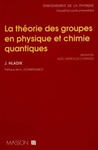 La théorie des groupes en physique et chimie quantiques : initiation, avec exercices corrigés