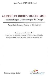 Guerre et droits de l'homme en République démocratique du Congo : regard du groupe Justice et Libération