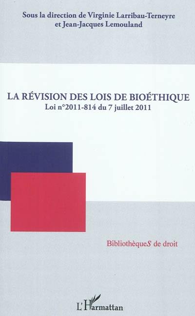 La révision des lois de bioéthique : loi n° 2011-814 du 7 juillet 2011