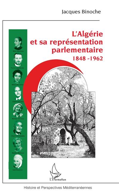 L'Algérie et sa représentation parlementaire : 1848-1962