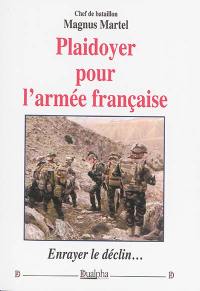 Plaidoyer pour l'armée française : enrayer le déclin...
