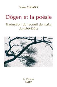 Dôgen et la poésie : traduction du recueil de waka, Sanshô-Dôei