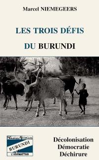 Les trois défis du Burundi : décolonisation, démocratie, déchirure