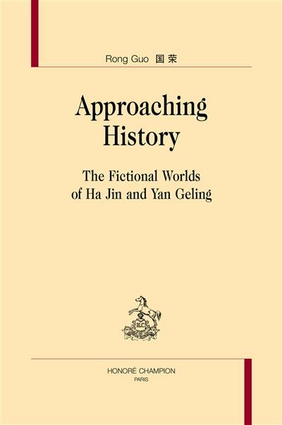 Approaching history : the fictional worlds of Ha Jin and Yan Geling