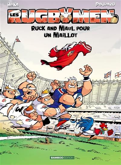 Les rugbymen. Vol. 13. Ruck and maul pour un maillot