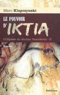 L'odyssée du dernier Neandertal. Vol. 2. Le pouvoir d'Ik-tia