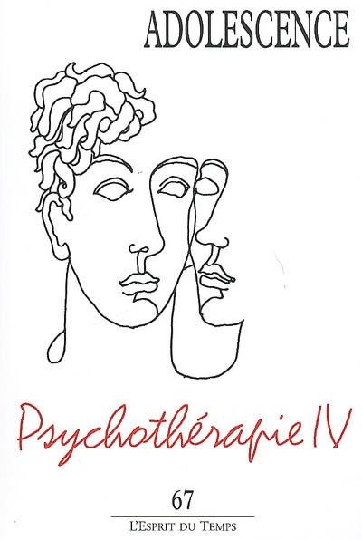 Adolescence, n° 67. Psychothérapies IV