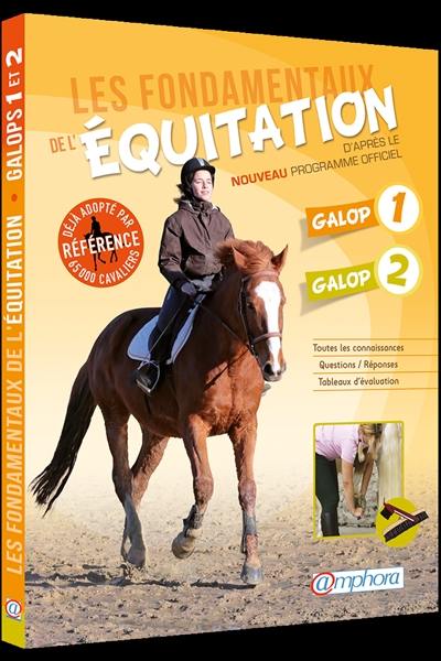 Les fondamentaux de l'équitation d'après le nouveau programme officiel : galop 1 et galop 2 : toutes les connaissances, questions-réponses, tableaux d'évaluation