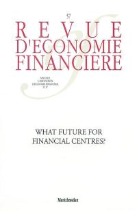 Revue d'économie financière, n° 57. What future for financial centres ?