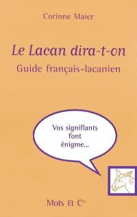 Le Lacan dira-t-on : guide français-lacanien