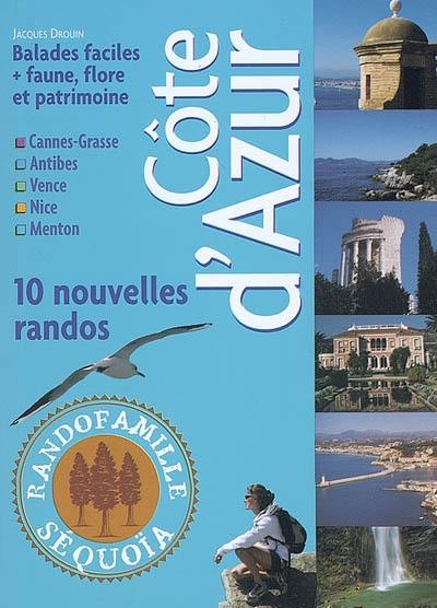 Côte d'Azur : Cannes, Grasse, Antibes, Vence, Nice, Menton : 10 nouvelles randos