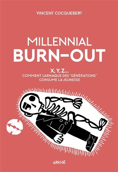 Millenial burn-out : X, Y, Z... comment l'arnaque des "générations" consume la jeunesse