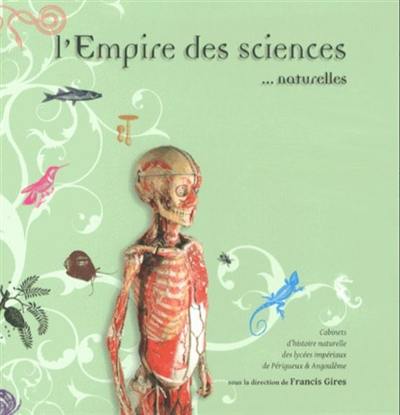 L'empire des sciences naturelles : cabinets d'histoire naturelle des lycées impériaux de Périgueux et d'Angoulême