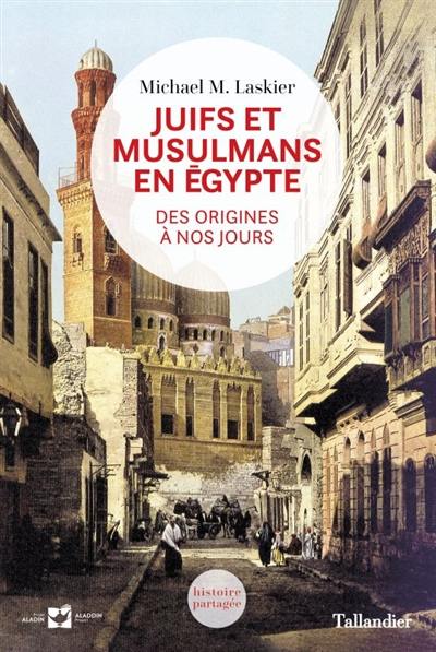 Juifs et musulmans en Egypte : des origines à nos jours