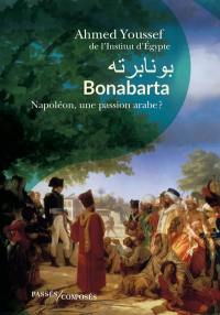 Bonabarta : Napoléon, une passion arabe