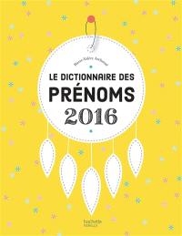 Le dictionnaire des prénoms 2016